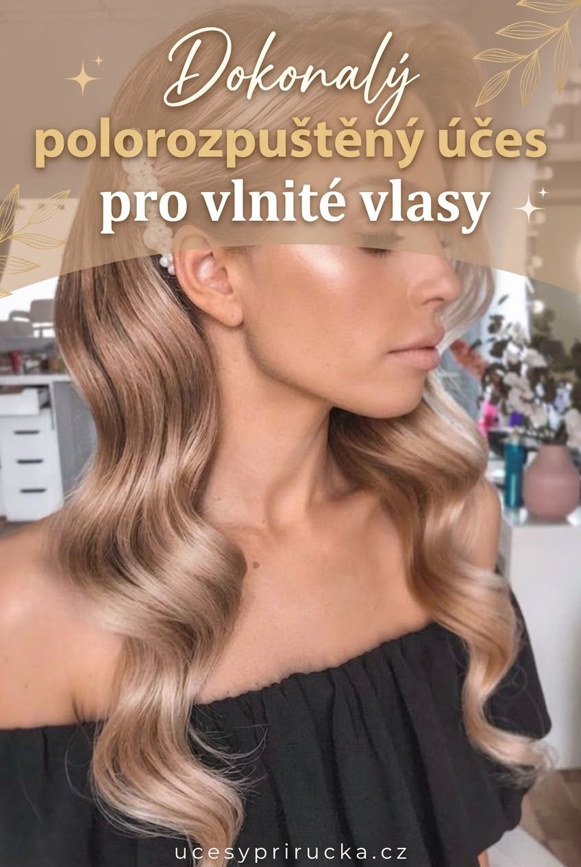 Dokonalý polorozpuštěný účes pro vlnité vlasy